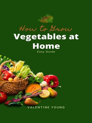 cover image of How to Grow Vegetables At Home--Easy Guide